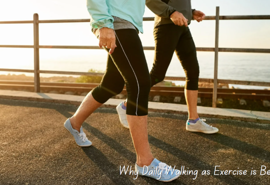 Why Daily Walking as Exercise is Beneficial