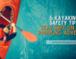 6 Kayaking Safety Tips: Stay Safe on Your Paddling Adventure